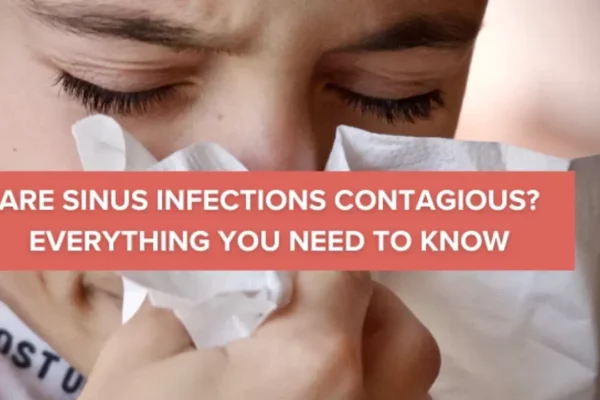 Sinus Infection Contagious Causes, Symptoms, and Prevention
